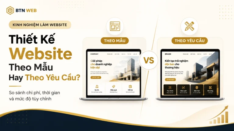 So sánh thiết kế website theo mẫu và theo yêu cầu